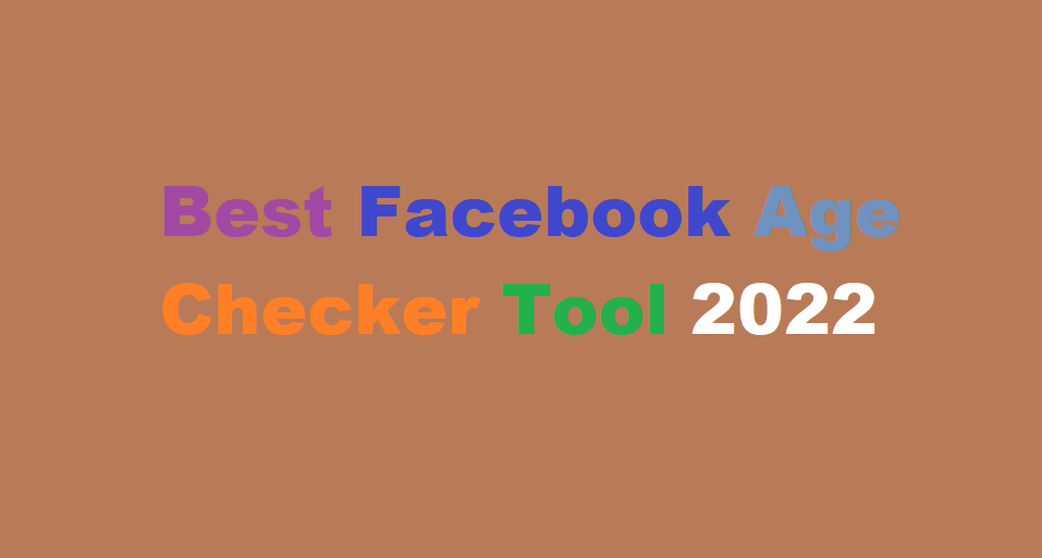 Best Facebook Age Checker Tool 2022
