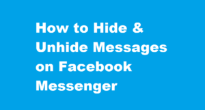 How to Hide & Unhide Messages on Facebook Messenger