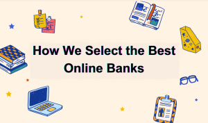 How We Select the Best Online Banks