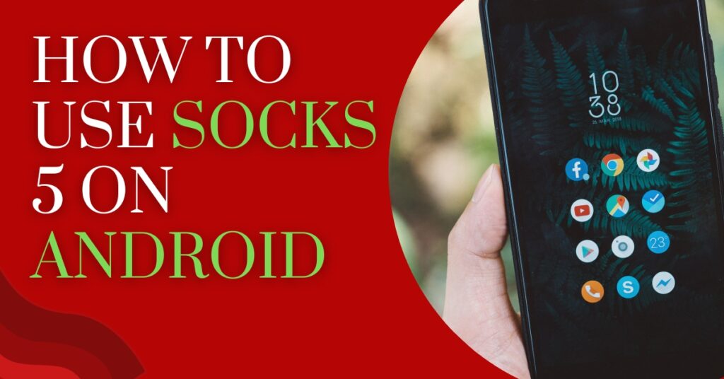 How To Use Socks 5 On Android